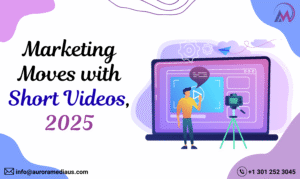 Marketing Moves with Short Videos, 2025